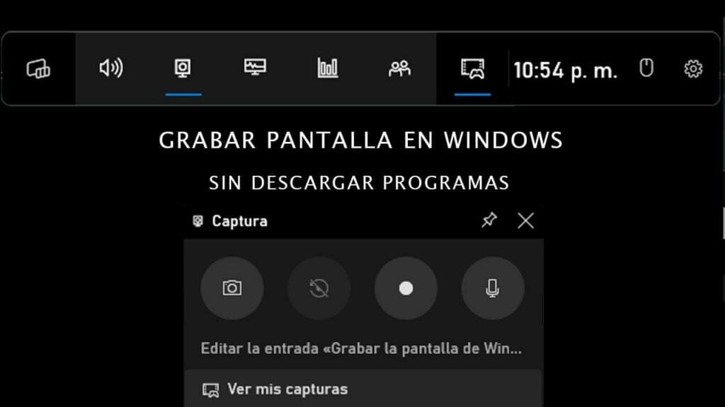 Como grabar la pantalla en windows Grabar la pantalla de Windows sin instalar programas: Con Xbox Game Bar